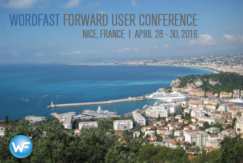 Wordfast Forward User Conference 2016, Nice, France